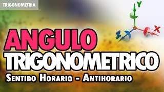 Angulo Trigonométrico III  Sentido Horario y Antihorario [upl. by Lynnelle]