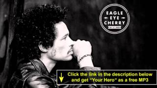 EagleEye Cherry quotYour Heroquot Freetrack [upl. by Jinny]