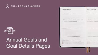 How to Use the Annual Goals amp Goal Detail Pages in the Full Focus Planner  Official Tutorial [upl. by Braden941]