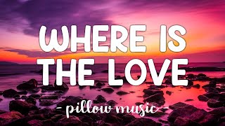 Where Is The Love  Black Eyed Peas Lyrics 🎵 [upl. by Anjali6]