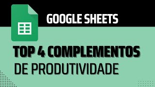 TOP 4 Extensões de Produtividade no Google Planilhas [upl. by Wendalyn]