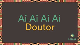 Ai Ai Ai Ai Doutor [upl. by Acinom92]