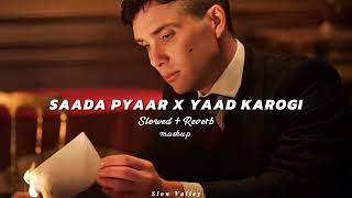 Saada Pyaar X Yaad Karogi Slowed Reverb  AP Dhillon X Zack Knight  Latest Punjabi Songs Mashup [upl. by Calvin]