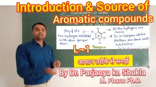 Aromatic Compounds  Introduction amp Sources of Aromatic Compounds  Aromatic Chemistry BP 301T L1 [upl. by Kenwrick]