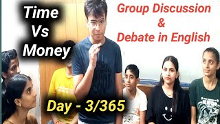 Debate Time Vs Money  Group discussion in English  How to play a debate in English  English class [upl. by Ained]