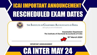 ICAI Important Announcement  CA Inter Exam Date Rescheduled  CA Inter May 24 Exam Rescheduled [upl. by Adolphe]