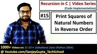 15 Recursion  Print squares of natural no in reverse order using recursion in C  by Sanjay Gupta [upl. by Notterb148]