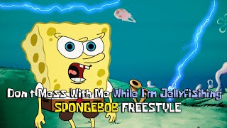 Dont Mess with me While Im Jellyfishing  Spongebob Rap Freestyle [upl. by Pihc952]