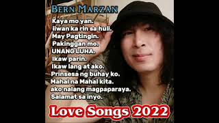 Love Songs 2022  Bern Marzan [upl. by Shank317]