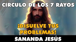 Sananda Jesús CÍRCULO DE LOS 7 RAYOS ¡DISUELVE TUS PROBLEMAS [upl. by Dnomse542]