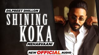 Shining Koka Official Audio Dilpreet Dhillon Ft Meharvaani  Desi Crew  Latest Punjabi Song 2021 [upl. by Ahsenac744]