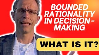 Bounded Rationality In DecisionMaking What Is It [upl. by Bower768]