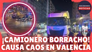 CAMIONERO BORRACHO EN SENTIDO CONTRARIO CAUSA EL CAOS EN EL CENTRO DE LA CIUDAD DE VALENCIA [upl. by Aneelehs998]