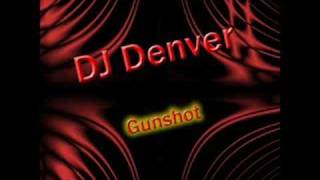 DJ Denver  Gunshot [upl. by Jamaal]