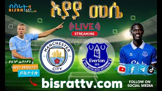 Manchester City Vs Everton  Bisrat fm  ብስራት  መሰለ መንግስቱ  Messele Mengistu [upl. by Good]