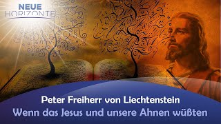 Wenn das Jesus und unsere Ahnen wüßten  Peter Freiherr von Liechtenstein [upl. by Pedaiah413]