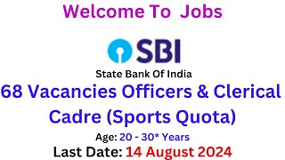 68 Govt Jobs SBI Sports Quota Officers amp Clerical Cadre Last Date 14 Aug 2024 [upl. by Fosdick510]