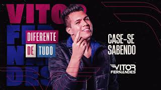 CASE SE SABENDO  Vitor Fernandes Diferente de Tudo [upl. by Zorah]