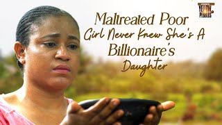 Maltreated Poor Girl Never Knew Shes A Billionaires Daughter Nigerian Movies  Full Movies [upl. by Ennalorac]