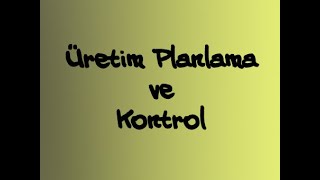 ENM 319  Üretim Planlama ve Kontrol  Hafta 4  Ana Üretim Programlama ÜPK  PART 1 [upl. by Kaltman]