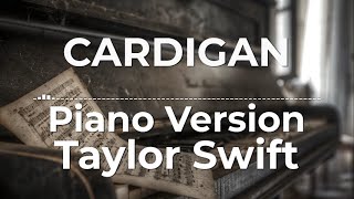 Cardigan Piano Version  Taylor Swift  Lyric Video [upl. by Grata]