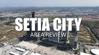 AREA REVIEW  SETIA CITY SHAH ALAM [upl. by Llertnauq]