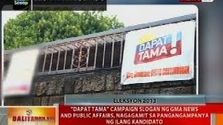 BT Dapat Tama campaign slogan ng GMA News and Public Affairs nagagamit sa pangangampanya [upl. by Anilak911]