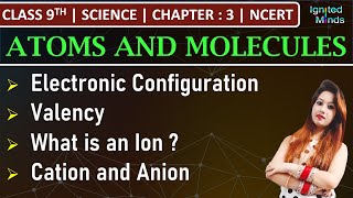 Class 9th Science  Electronic Configuration  Valency  Ion  Chapter 3 Atoms and Molecules [upl. by Mich]