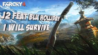 I Will Survive  J2 Feat Blu Holliday Far Cry 4 trailer song [upl. by Dowling960]