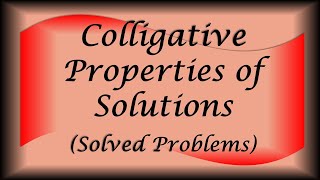 Colligative Properties of Solutions Solved Problems [upl. by Kendricks623]