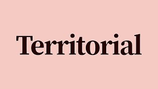 Territorial Meaning and Definition [upl. by Nyl]