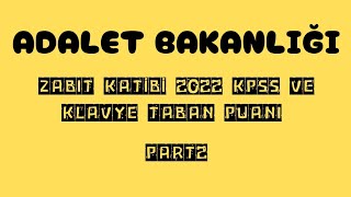 ADALET BAKANLIĞI✅ZABIT KATİBİ 2022 KPSS VE KLAVYE TABAN PUANLARI [upl. by Seniag]