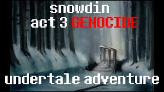 Undertale Adventures snowdin act 3 genocide [upl. by Erialb]