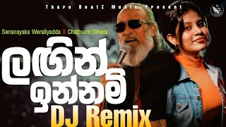 Lagin Innam Remix  Senanayaka Weraliyadda X Chathumi Dihara Tharu BeatZ  Sinhala Remix Song [upl. by Aspa409]