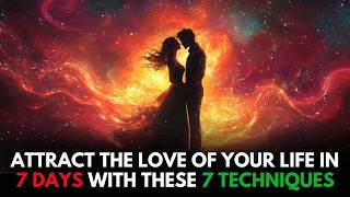 How to Attract the Love of Your Life in 7 Days with These 7 Techniques  Law of Attraction [upl. by Nnyleimaj515]