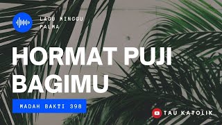 HORMAT PUJI BAGIMU MADAH BAKTI 398   LAGU MINGGU PALMA  LAGU MADAH BAKTI [upl. by Kopaz]