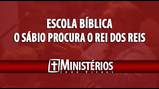 O SÁBIO PROCURA O REI DOS REIS  Escola Bíblica  Ministérios João Viegas [upl. by Einnel]