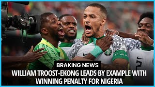 William TroostEkong leads by example with winning penalty for Nigeria Sports News [upl. by Hornstein]