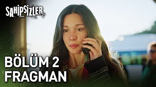 Sahipsizler 2 Bölüm Fragman [upl. by Orenid597]