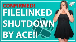 FILELINKED SHUT DOWN BY ACE CONFIRMED [upl. by Noemys]