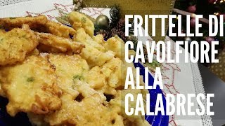 FRITTELLE DI CAVOLFIORE alla calabrese per la Vigilia di Natale [upl. by Itram403]