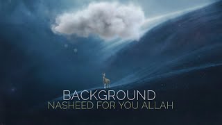 For you Allah  Background Nasheed [upl. by Seaman]