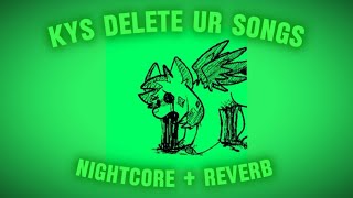 kittydog  kys delete ur songs nightcore  reverb 💚❌ [upl. by Zelig]