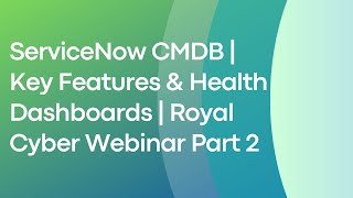 ServiceNow CMDB  Key Features amp Health Dashboards  Royal Cyber Webinar Part 2 [upl. by Nixon]