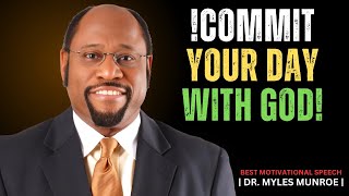 Commit Your Day with God motivational speech inspired by Dr Myles Munroe [upl. by Aitnis]