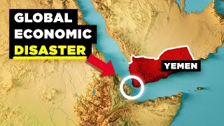 How Yemen is Wrecking the Entire Global Economy [upl. by Ardnuahsal]