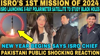 ISRO 1ST MISSION OF 2024  NEW YEAR BEGINS SAYS ISRO CHIEF  PAKISTANI PUBLIC SHOCKING REACTION [upl. by Nork]