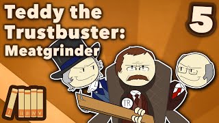 Teddy Roosevelt the Trustbuster  Meatgrinder  US History  Part 5  Extra History [upl. by Acyre645]