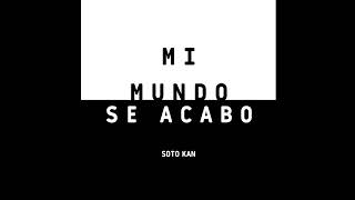 Soto KanMi mundo se acabo editada [upl. by Naxor785]