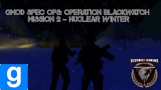 Gmod Spec Ops Operation Blackwatch  Mission 2  Nuclear Winter [upl. by Cirde]